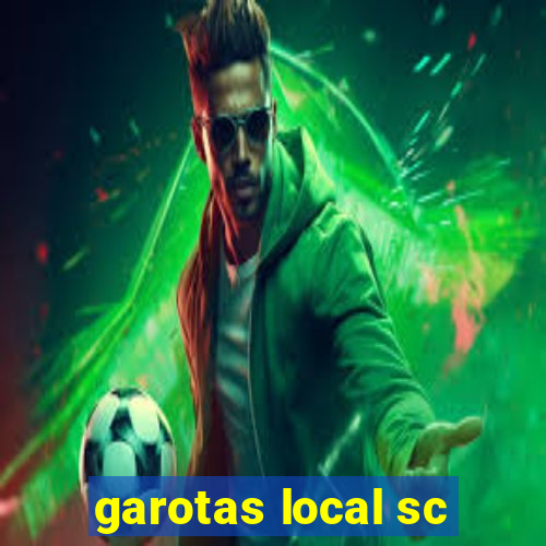 garotas local sc